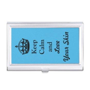 keep calm and love your skin business card case