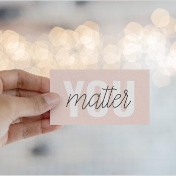 modern pastel pink you matter inspiration quote business card