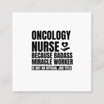 oncology nurse because badass miracle worker is no square business card