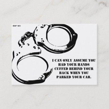were you handcuffed when you parked? business card