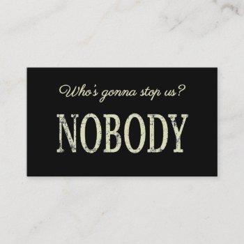 who's gonna stop us? nobody business card
