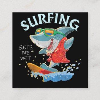 womens surfing gets me wet funny shark distressed square business card